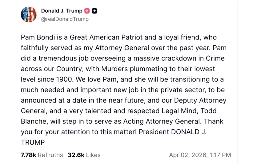 Post by Donald J. Trump praising Pam Bondi's service as Attorney General and mentioning her transition to the private sector. Todd Blanche named Acting Attorney General.